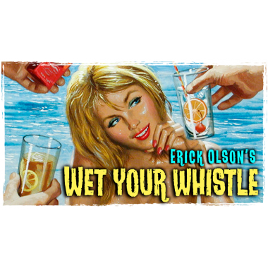 WET YOUR WHISTLE